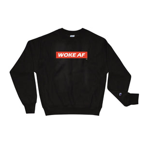 Woke AF - Champion Sweatshirt