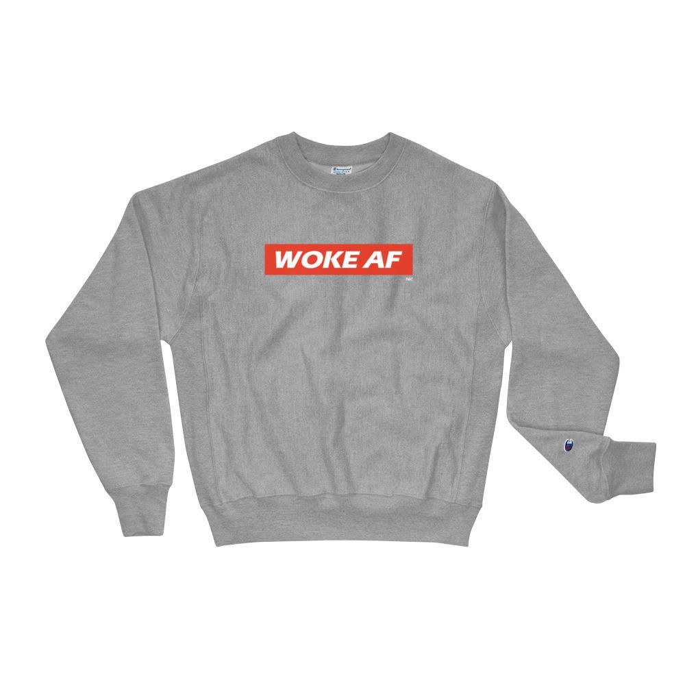 Woke AF - Champion Sweatshirt