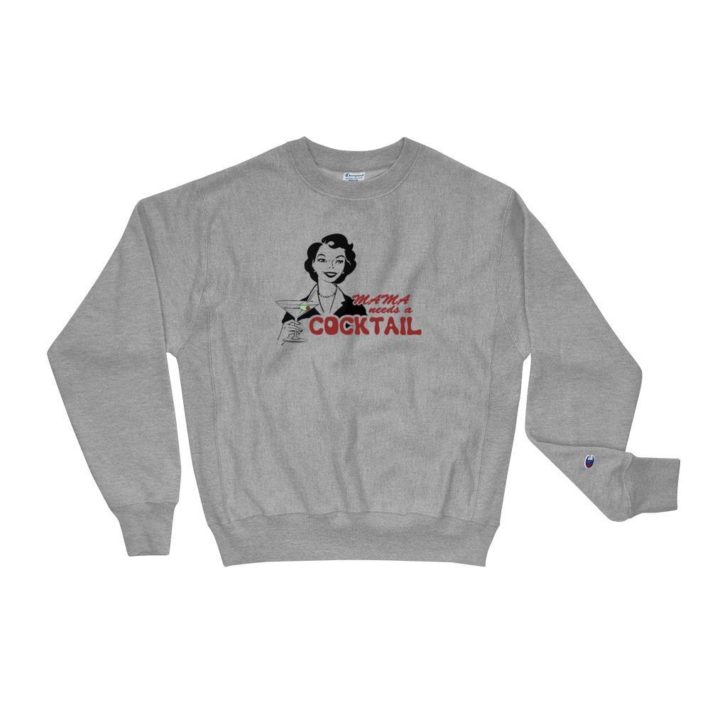 Mama Needs a Cocktail - Champion Sweatshirt