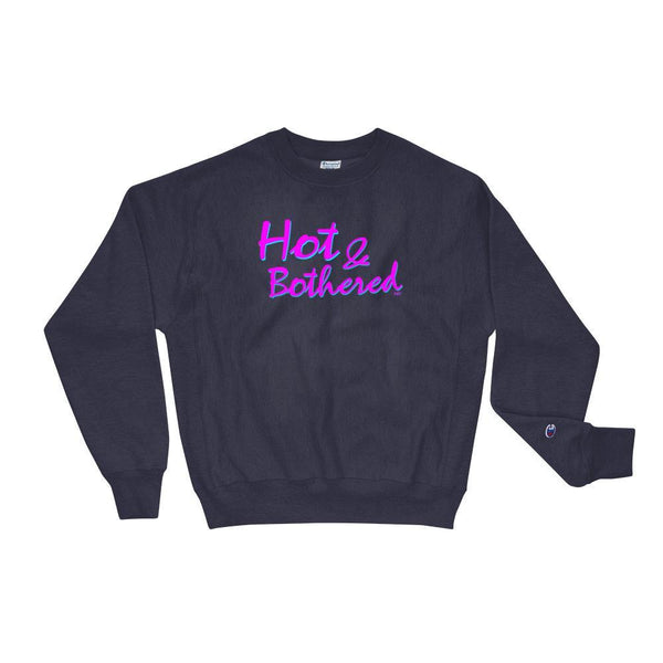 Hot & Bothered - Champion Sweatshirt