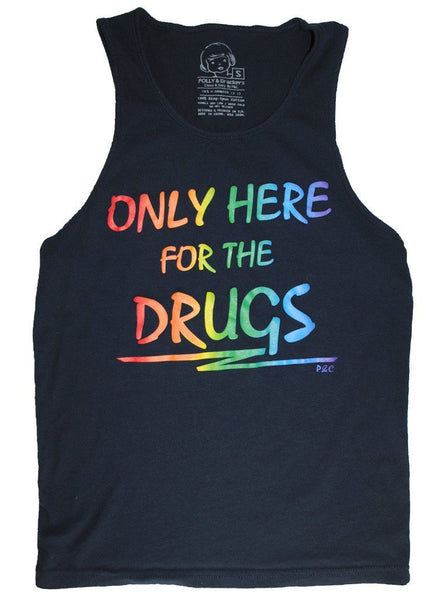 Only Here for the Drugs - Men's Tank