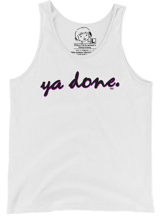 Ya Done - Tank Top