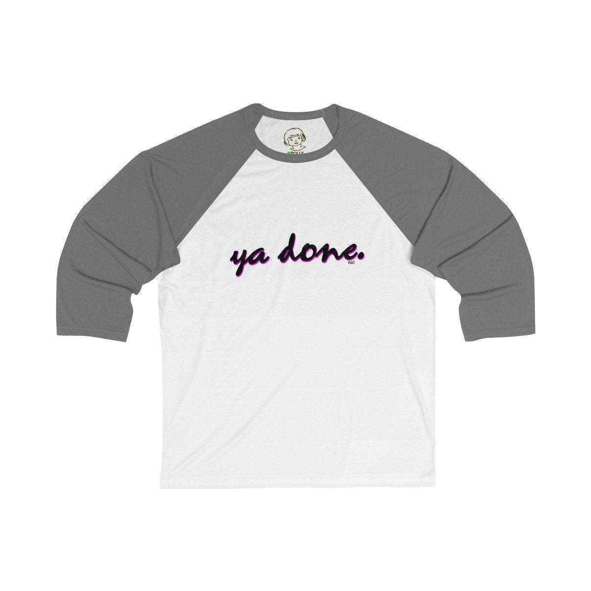 Ya Done - Baseball Tee