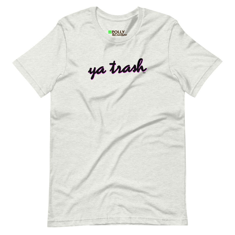 Ya Trash - Shirt