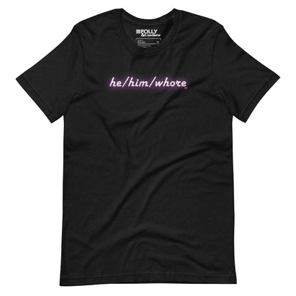 He/Him/Whore - Shirt