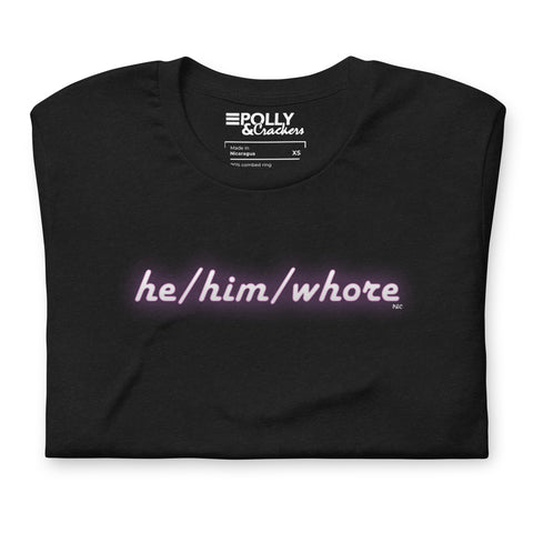He/Him/Whore - Shirt