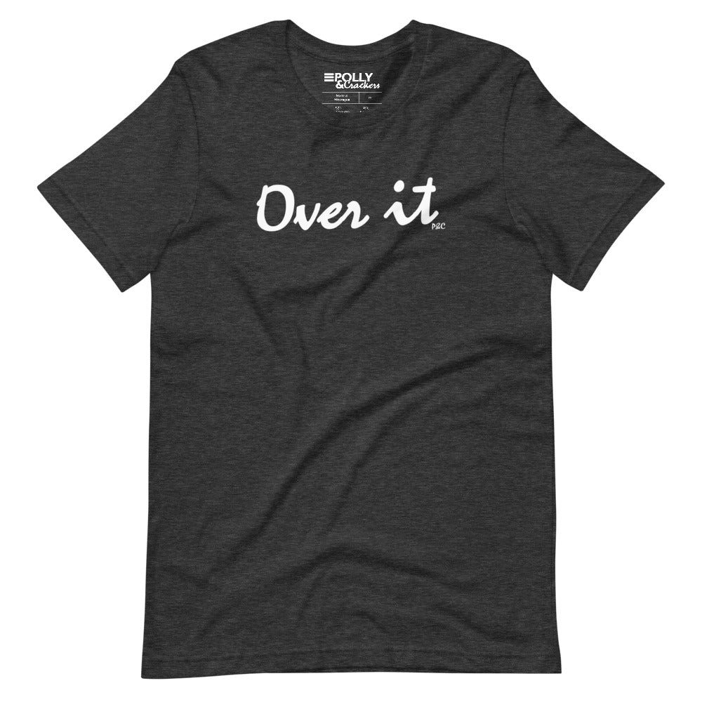 Over It - Shirt