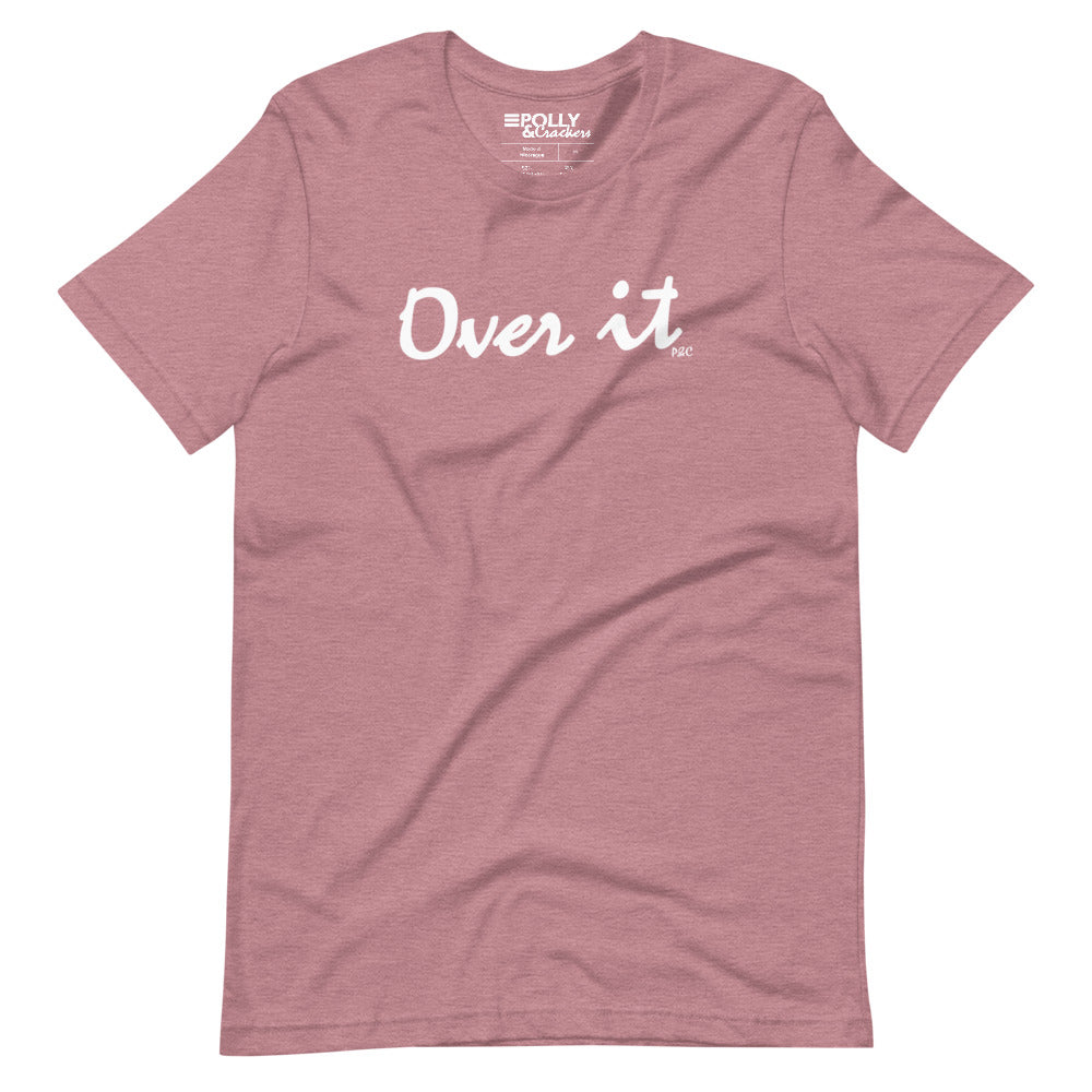 Over It - Shirt