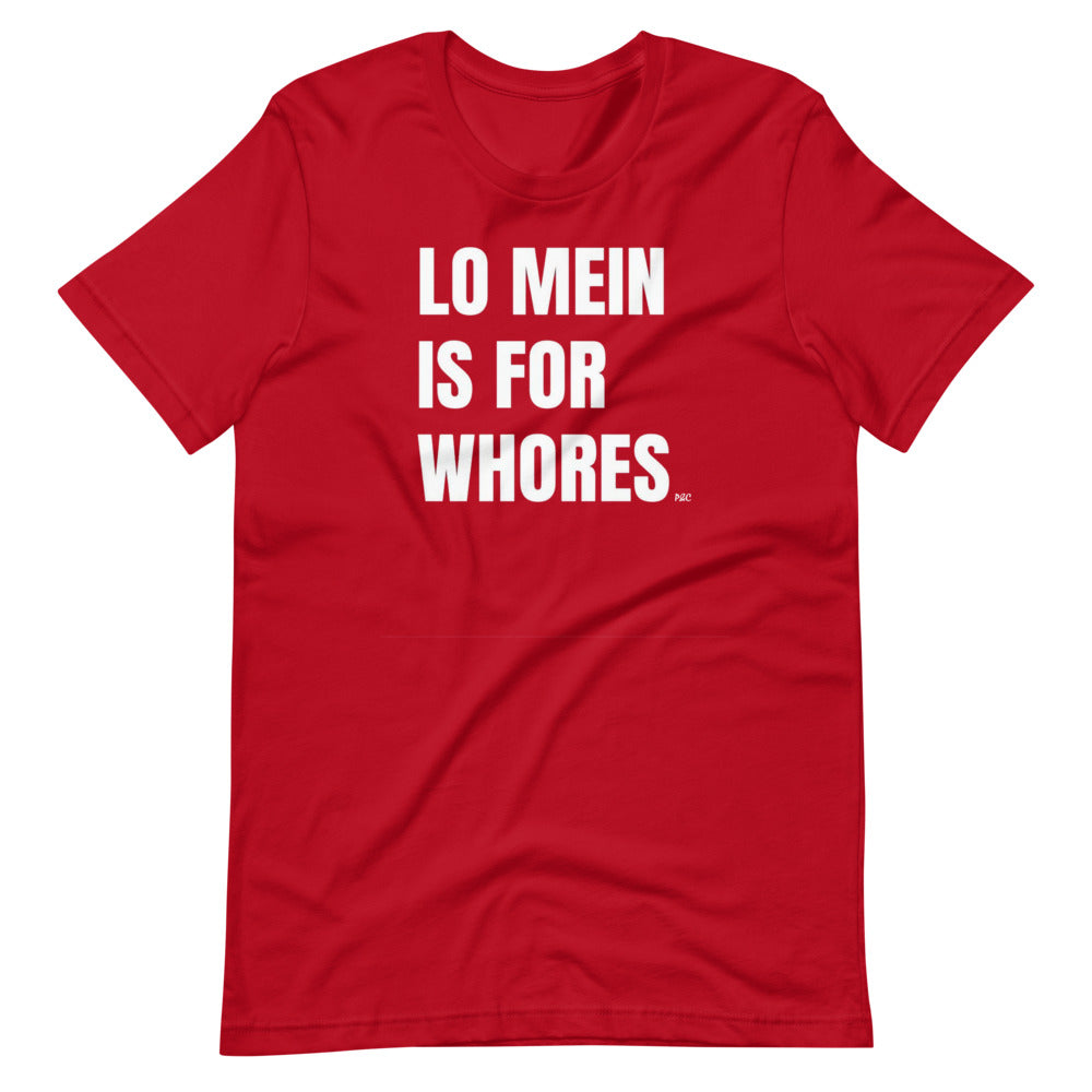 Lo Mein Is For Whores - Shirt